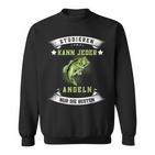 Studierenkann Jeder Angel Nur Die Besten Angler Sweatshirt