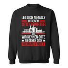 Stuttgart Leg Dich Niemals Mit Einem Stuttgarter An Sweatshirt