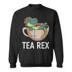 Tea Rex T-Rex Dinosaur Tyrannosaurus Sweatshirt