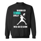 Tennis Slogan  Idea For Tennis Players Sweatshirt