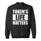 Token's Life Matters Sweatshirt