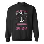 Trampolin Die Tut Nix Die Will Nur Springen Jumping Sweatshirt