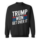 Trump Hat Gewonnen Komm Darüber Hinweg Lustig Trump 2024 Sweatshirt