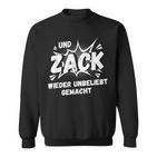 Und Zack Wieder Unpopular Machen S Sweatshirt