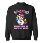 Unicorn Schlank Würde Ich Dich Nur Unnötig Geil Machen Sweatshirt