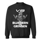 V8 Blubbern Und Grinsen Hubraum Sweatshirt