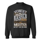 Venneigt Euch Ihr Narren Seine Majestät Der Meister S Sweatshirt