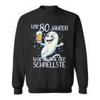 Vor 80 Jahren War Ich Mal Der Schnellste Geburtstag Sweatshirt