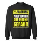 Warnung Schlechter Laune Ansprechen Auf Eigene Gefahrahr S Sweatshirt