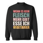 Wenn Es Kein Fleisch Mehr Gibt Esse Ichegetarian Sweatshirt