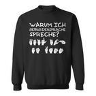 Why I Speak Sign Language Weil Ich Es Kann Sweatshirt