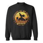 Zuhause Ist Wo Meine Hühner Gackern Sweatshirt