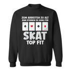 Zum Work Zu Alt Für Skat German Langu Sweatshirt