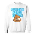 Aus Dem Weg Ich Muss Kacken Kaka Alarm Illustration Fun Sweatshirt