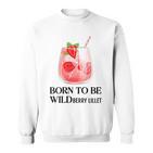 Born To Be Wildberry Lillet X Cocktail Mädelsabend Jga Sweatshirt