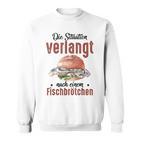 Die Situationerlangt Nach Einem Fischbrötchen Sweatshirt