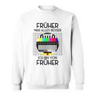 Früher War Alles Besser Retro Party 70S 80S 90S Sweatshirt