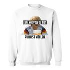 Egal Wieoll Du Bist Rudi Istolller Gray Sweatshirt