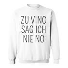 Zuino Sag Ich Nie No Wein Sweatshirt