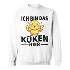 Ich Bin Das Küken Hier Kücken Sweatshirt