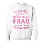 Ich Bin Dieser Legendary Evil Alte Frauon Der Alle Reden Long-Sleeved Sweatshirt