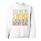 Ja Wir Sind Zwillinge Nein Wir Sind Nicht Identisch Sweatshirt