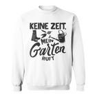 Keine Zeit Mein Garten Ruft No Time My Garden Ruft Sweatshirt