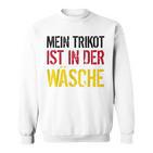 Mein Trikot Ist In Der Wäsche Deutschland Team Sweatshirt