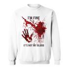 Mir Geht Es Gut Es Ist Nicht Mein Blutspritzer Blutige Blutbefleckte Hand Sweatshirt