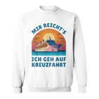 Mir Reich's Ich Geh Auf Kreuzfahrt Sweatshirt