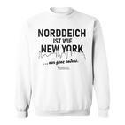 Norddeich Ist Wie New York Nur Ganz Anders Norddeich Sweatshirt