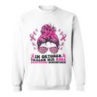 Im October Tragen Wir Rosa Brustkrebs Bewusstsein Sweatshirt