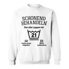 Schonend Treateln 21St Birthday Der Alte Lappen Ist 21 Sweatshirt