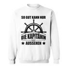 So Gut Kann Nur Die Kapitänin Aussehen Sweatshirt