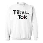 Tik'ers Gonna Tok Gray Sweatshirt