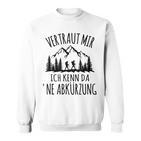 Trust Me Ich Kenn Da 'Ne Abkürzung Hiking Mountain Gray Sweatshirt