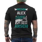 Alex Es Nicht Reparieren Kann Am Arsch  T-Shirt mit Rückendruck