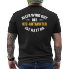 Alles Wird Gut Der Kfz-Gutachter Ist Jetzt Da T-Shirt mit Rückendruck