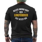 Alles Wird Gut Der Lokführer Ist Jetzt Da S T-Shirt mit Rückendruck