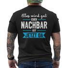 Alles Wird Gut Euer Nachbar Ist Jetzt Da Lieblingsnachbar T-Shirt mit Rückendruck