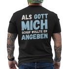 Als Gott Mich Schuf Wollte Er Angeben T-Shirt mit Rückendruck