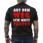 Aus Dem Weg Ich Muss Tanzen Motif For Dancer T-Shirt mit Rückendruck