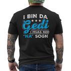 I Bin Da Gedi I Muas Ned Na Sogn Taufged Ged T-Shirt mit Rückendruck