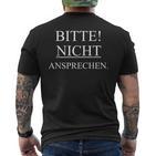 Bitte Nicht Ansprechen Bitte Nicht Ansprechen Bitte Nicht Ansprechen Bitte T-Shirt mit Rückendruck