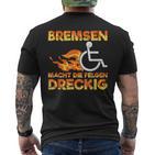 Bremsen Macht Die Felgen Dreckig Rollister Wheelchair T-Shirt mit Rückendruck