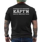 With Capt'n Der Kapitän Hat Immer Right T-Shirt mit Rückendruck