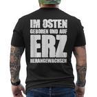 Ddr Ossi Erzgebirge Im Osten Geboren Auf Erz Heranwursen In East T-Shirt mit Rückendruck