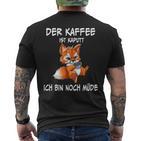 Der Kaffee Ist Brochtider Fuchs Morgenmuffel T-Shirt mit Rückendruck