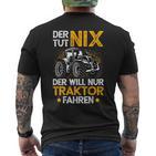 Der Tut Nix Der Will Nur Tractor Fahren Der Tut Nix Der Will Nur T-Shirt mit Rückendruck