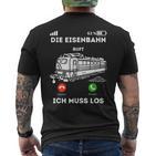 Die Eisenbahn Ruft Ich Muss Los Lokführer T-Shirt mit Rückendruck